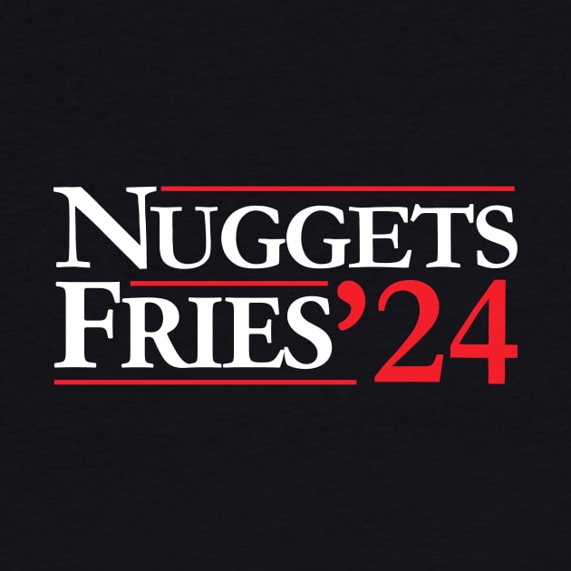 Nuggets & Fries for President by theprettyletters